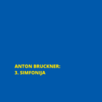 ANTON BRUCKNER – 3. SIMFONIJA