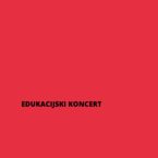 EDUKACIJSKI KONCERT