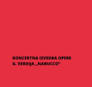 KONCERTNA IZVEDBA OPERE G. VERDIJA „NABUCCO“