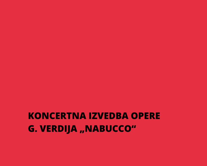 KONCERTNA IZVEDBA OPERE G. VERDIJA „NABUCCO“