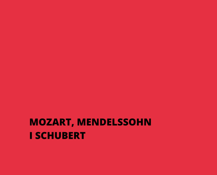 MOZART, MENDELSSOHN I SCHUBERT