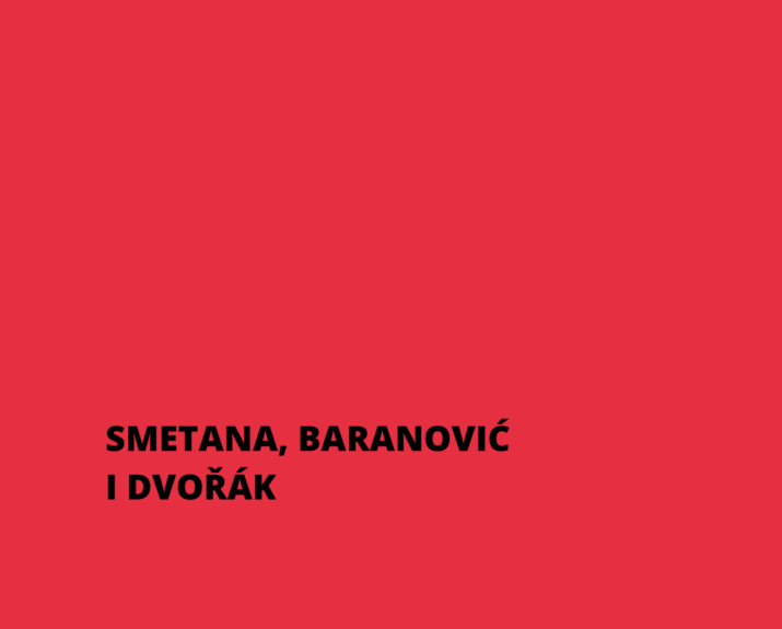 SMETANA, BARANOVIĆ I DVOŘÁK