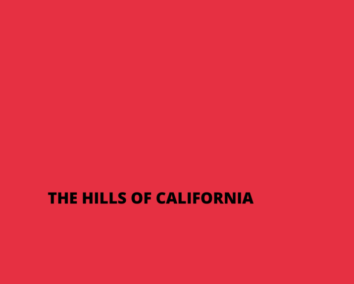 THE HILLS OF CALIFORNIA