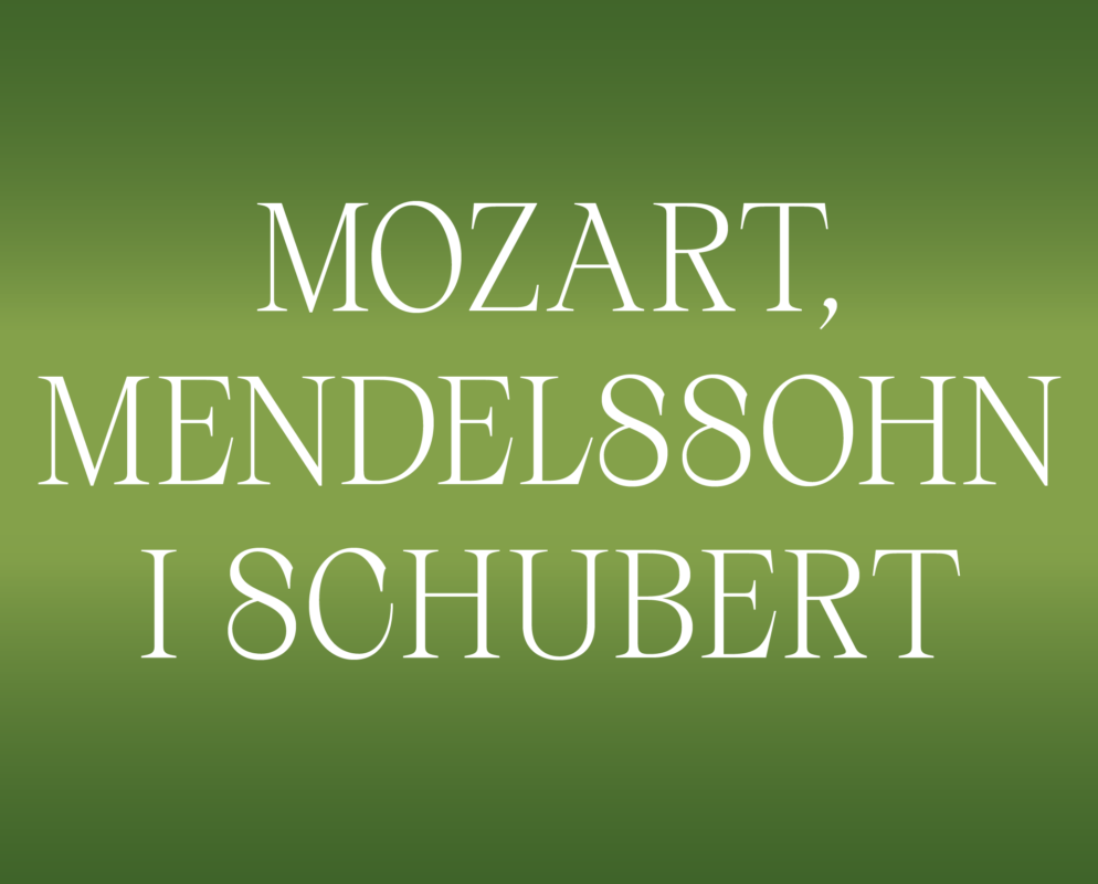 Mozart, Mendelssohn, Schubert