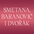Smetana, Baranović, Dvořák